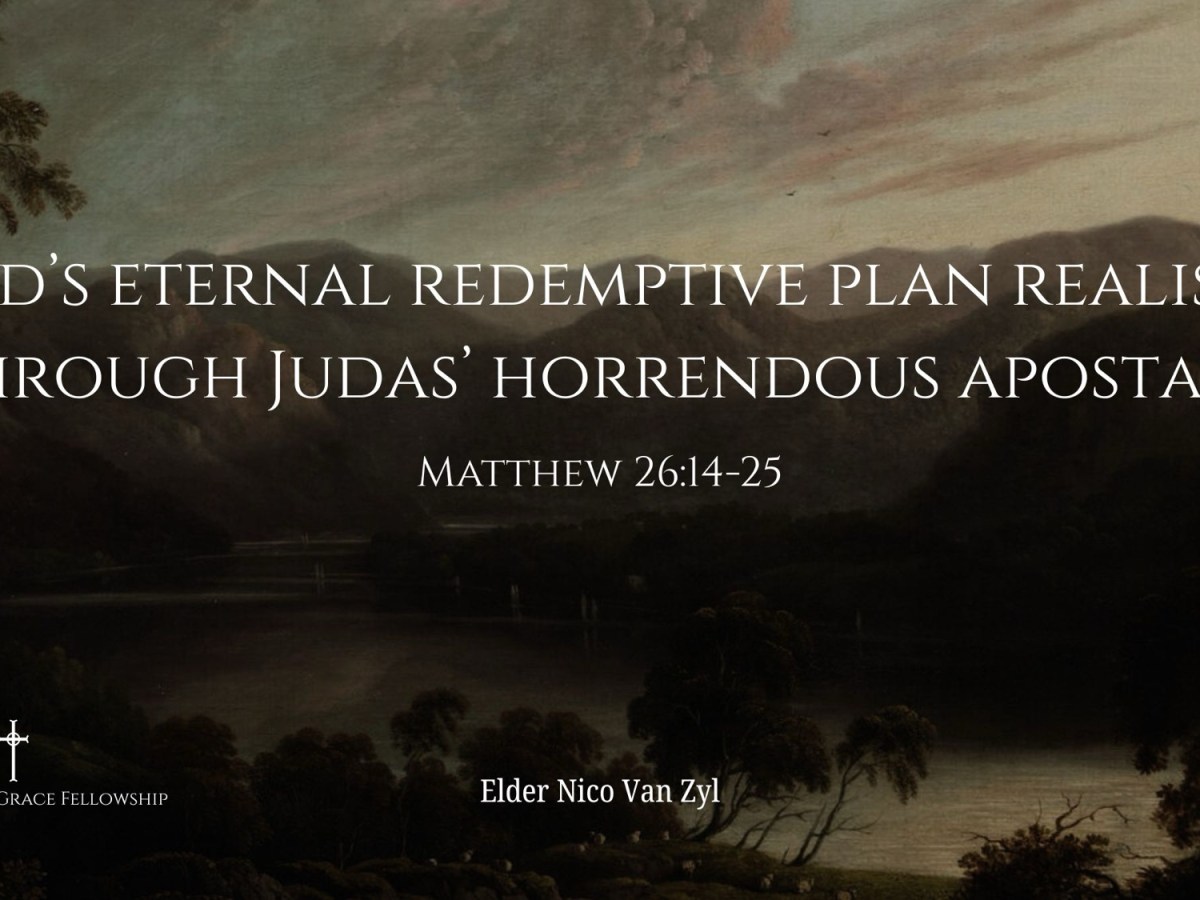 God’s Eternal Redemptive Plan Realized Through Judas’ Horrendous Apostasy – Matthew&nbsp;26:14-25