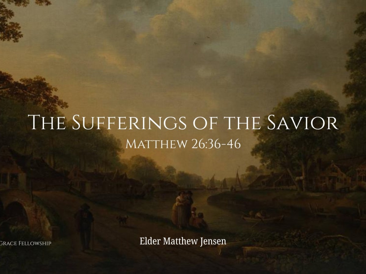 The Sufferings of the Savior Matthew&nbsp;26:36-46