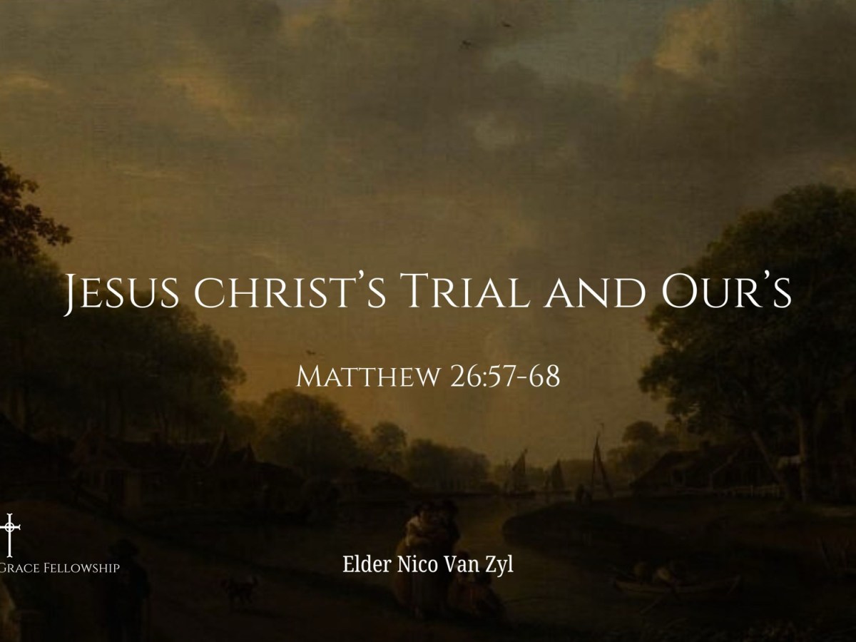 Jesus Christ’s Trial and&nbsp;Ours