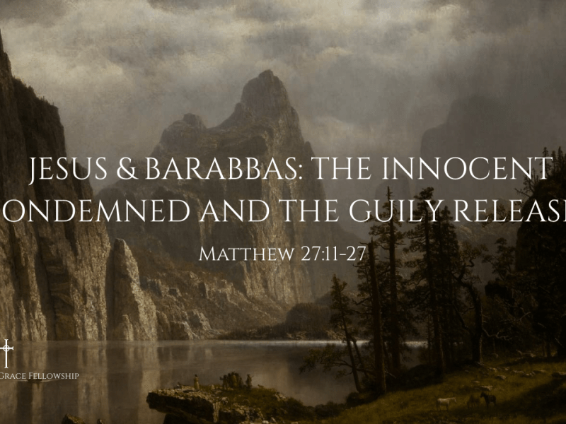 JESUS & BARABBAS: THE INNOCENT CONDEMNED AND THE GUILY&nbsp;RELEASED